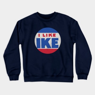 I LIKE IKE! - VINTAGE EISENHOWER ELECTION Crewneck Sweatshirt